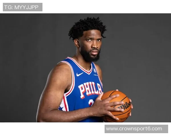 恩比德强调团队合作精神愿意为球队进攻做出牺牲